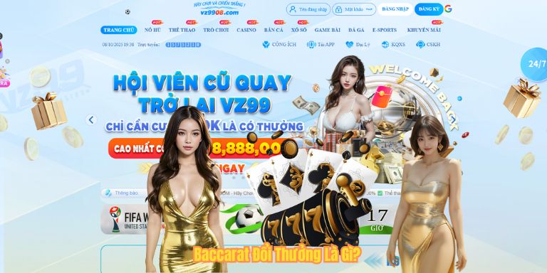 Baccarat Đổi Thưởng VZ99 – Trải Nghiệm Cá Cược Sinh Lời Nhanh Chóng Baccarat Đổi Thưởng Là Gì?