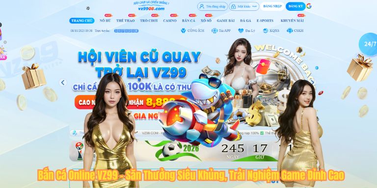 Bắn Cá Online VZ99 – Săn Thưởng Siêu Khủng, Trải Nghiệm Game Đỉnh Cao