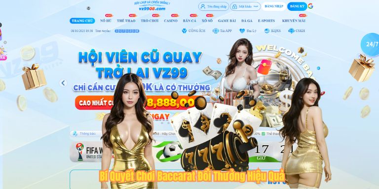 Baccarat Đổi Thưởng VZ99 – Trải Nghiệm Cá Cược Sinh Lời Nhanh Chóng Bí Quyết Chơi Baccarat Đổi Thưởng Hiệu Quả