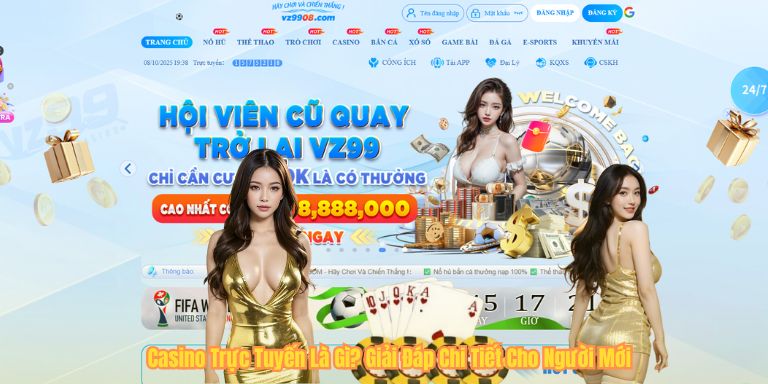 Casino Trực Tuyến Là Gì? Giải Đáp Chi Tiết Cho Người Mới