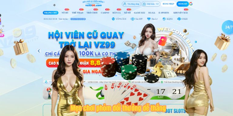 Phỏm Đổi Thưởng VZ99 – Trải Nghiệm Chơi Đỉnh Cao, Nhận Tiền Thật Mẹo chơi phỏm đổi thưởng dễ thắng