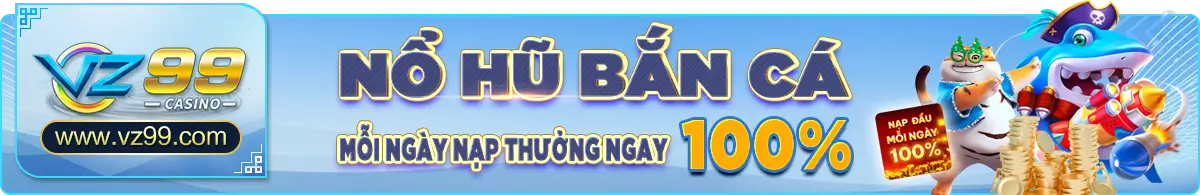 nổ hũ bắn cá mỗi ngày nạp thưởng ngay