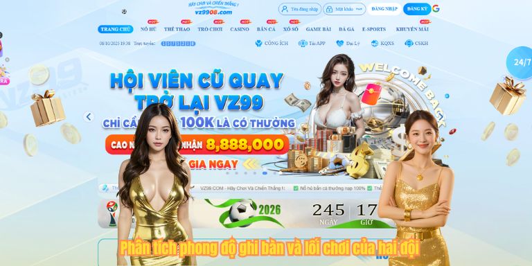 Phân tích phong độ ghi bàn và lối chơi của hai đội