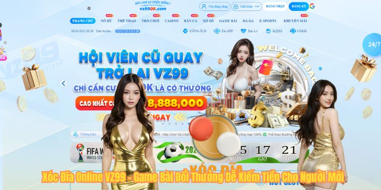 Xóc Đĩa Online VZ99 – Game Bài Đổi Thưởng Dễ Kiếm Tiền Cho Người Mới